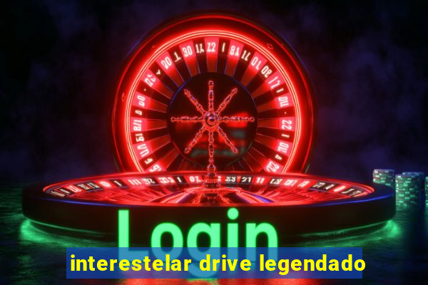 interestelar drive legendado